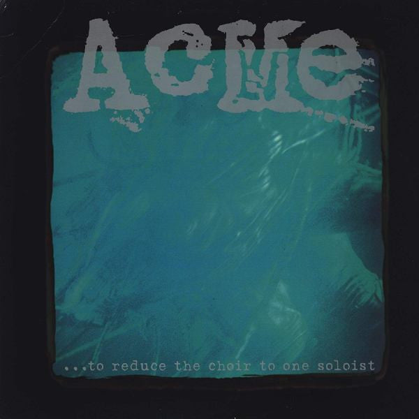 Acme ‎– ...To Reduce The Choir To One Soloist Vinyl LP