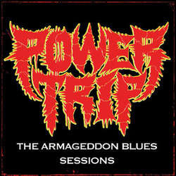 Power Trip ‎– The Armageddon Blues Sessions Vinyl LP