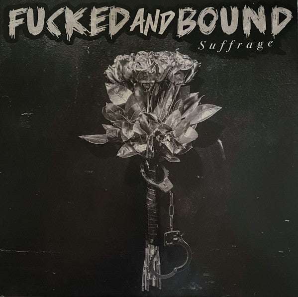 Fucked & Bound ‎– Suffrage Vinyl LP