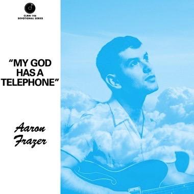AARON FRAZER - MY GOD HAS A TELEPHONE VINYL 7