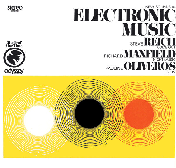 Steve Reich / Richard Maxfield / Pauline Oliveros – New Sounds In Electronic Music (Come Out / Night Music / I Of IV) Vinyl LP