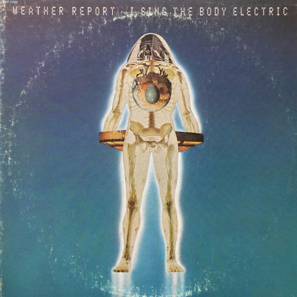 Weather Report ‎– I Sing The Body Electric Vinyl LP