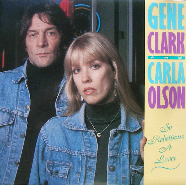 Gene Clark And Carla Olson ‎– So Rebellious A Lover Vinyl LP
