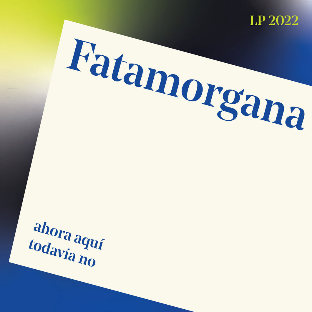 FATAMORGANA - Ahora Aquí, Todavía No Vinyl LP